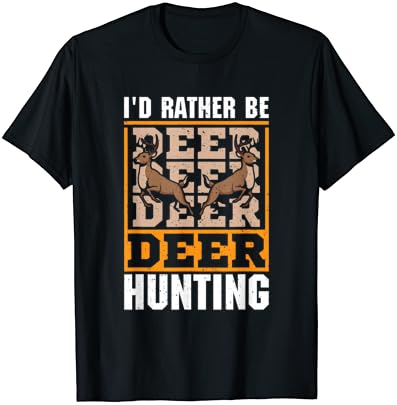 Аз бих предпочел лов на елени - Тениска Deer Hunter