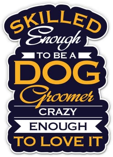 Достатъчно квалифициран, за да бъде Грумером за кучета Стикер - 5 Стикер за лаптоп - Водоустойчив винил за колата, телефон, бутилки с вода - Забавно Стикер за салон за