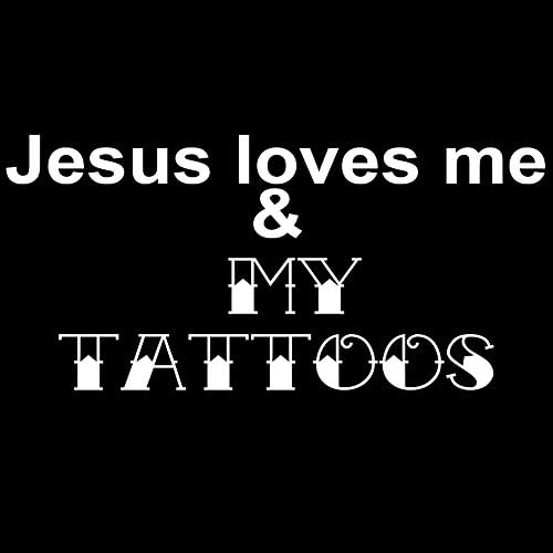 Исус Ме обича и Моите татуировки 6Vinyl Стикер На Автомобилна стикер (6 Бял)