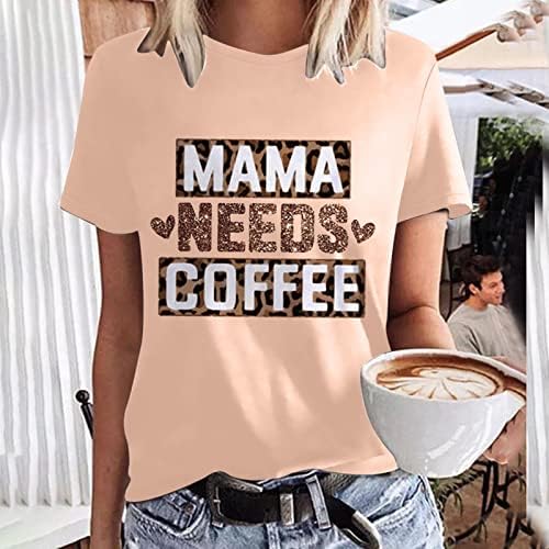 Лятна Новост, Потници за жени, Мама Needs Coffee с Писмото Принтом, Базова Тениска с Кръгло деколте и Къс Ръкав, Дамски