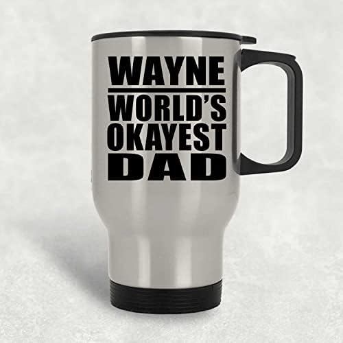 Designsify Wayne Най-Добър баща на света, Сребърен Пътна Чаша 14 грама, на Изолиран Чаша от Неръждаема Стомана,