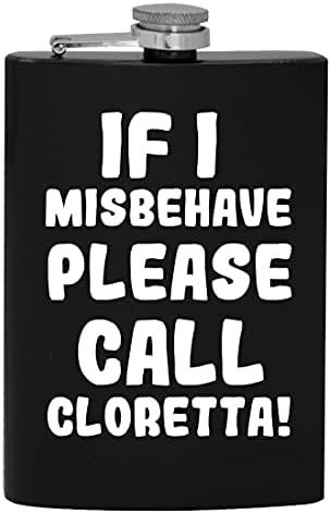 Ако аз ще се държат зле, моля, обадете се Cloretta - 8-унционная фляжка за алкохол